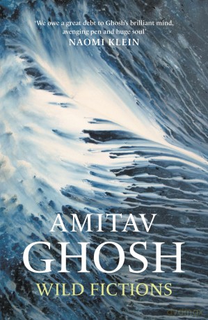 Wild Fictions - Amitav Ghosh [KSIĄŻKA]