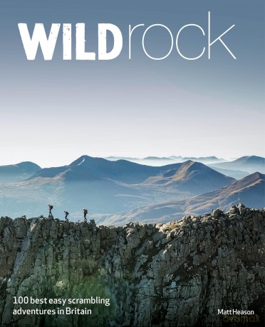 Wild Rock: 100 Best Easy Scrambles in Britain (Travel Guide) - Matt Heason [KSIĄŻKA]