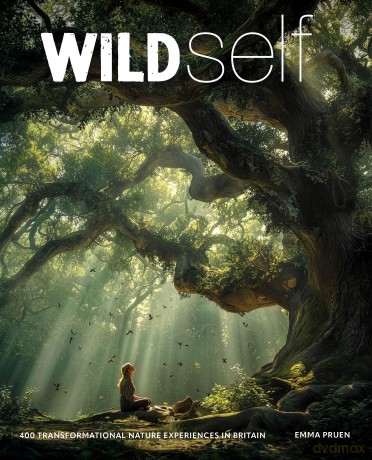 Wild Self: Shamanism to Forest Bathing - 350 Transformational Nature Experiences in Britain - Emma Pruen [KSIĄŻKA]