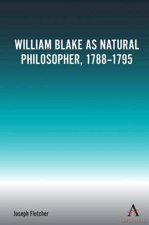 William Blake as Natural Philosopher, 1788-1795 - Joseph Fletcher [KSIĄŻKA]
