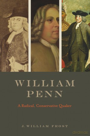 William Penn: A Radical, Conservative Quaker - J. William Frost [KSIĄŻKA]