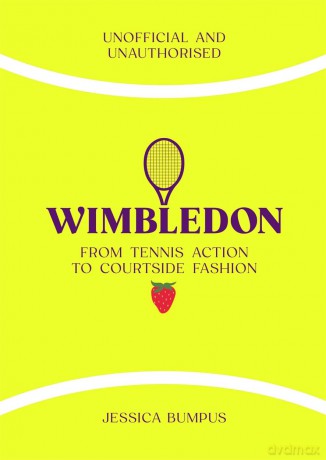 Wimbledon: From Tennis Action to Courtside Fashion - Jessica Bumpus [KSIĄŻKA]