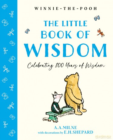 Winnie-the-Pooh: The Little Book of Wisdom: Celebrate the 2026 Centenary with this Illustrated gift book featuring words of wisdom from Milne and Shepard's original iconic works - A A Milne [KSIĄŻKA]