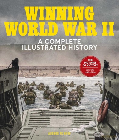 Winning World War Ii: A Complete Illustrated History - Centennial Books [KSIĄŻKA]