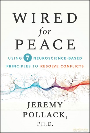 Wired for Peace: Using 7 Neuroscience-Based Principles to Resolve Conflicts [KSIĄŻKA]