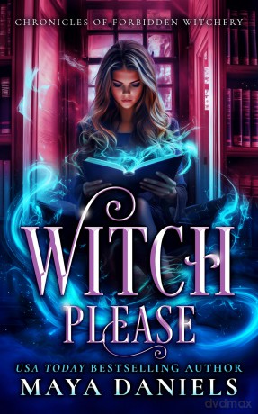 Witch Please: 3 (Chronicles of Forbidden Witchery) - Maya Daniels [KSIĄŻKA]