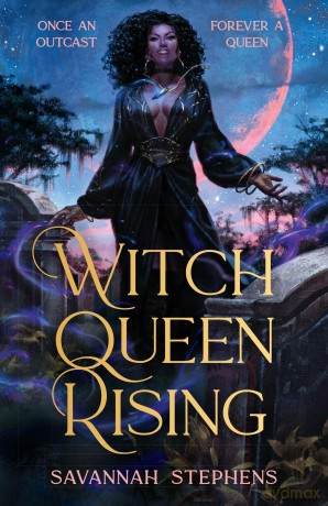 Witch Queen Rising: A dark and decadent paranormal fantasy debut, perfect for fans of Anne Rice and THE ORIGINALS, new for 2026! - Savannah Stephens [KSIĄŻKA]
