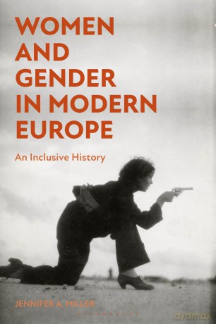 Women and Gender in Modern Europe: An Inclusive History - Jennifer A. Miller [KSIĄŻKA]