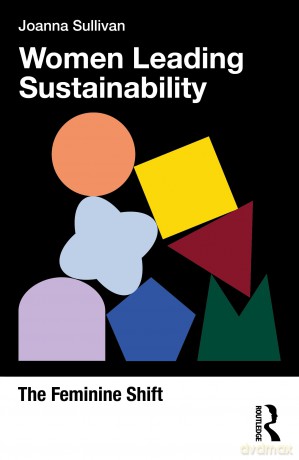 Women Leading Sustainability: The Feminine Shift - Sullivan Joanna [KSIĄŻKA]