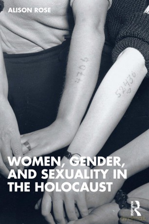 Women, Gender, and Sexuality in the Holocaust - Rose Alison [KSIĄŻKA]