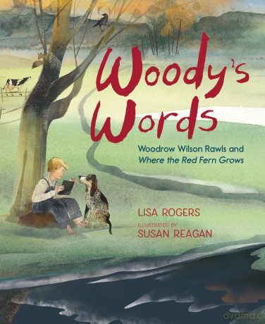 Woody's Words: Woodrow Wilson Rawls and Where the Red Fern Grows - Lisa Rogers [KSIĄŻKA]
