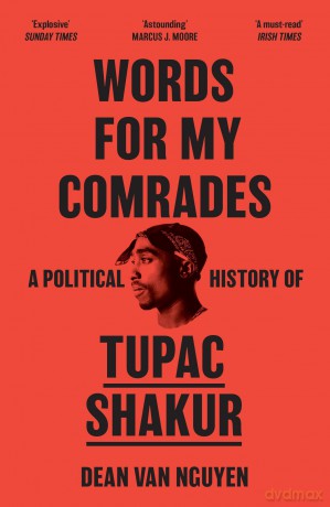 Words for My Comrades: A Political History of Tupac Shakur - Dean Van Nguyen [KSIĄŻKA]