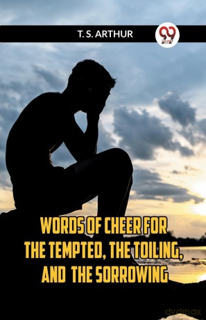 WORDS OF CHEER FOR The Tempted, the Toiling, and the Sorrowing (Edition2023) - Arthur T. S. [KSIĄŻKA]