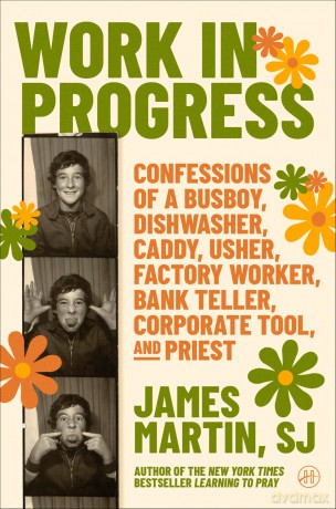 Work in Progress: Confessions of a busboy, dishwasher, caddy, usher, factory worker, bank teller, corporate tool, and priest - Martin James [KSIĄŻKA]