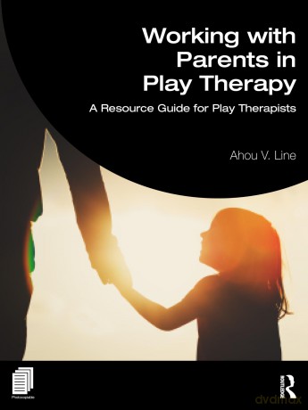 Working with Parents in Play Therapy: A Resource Guide for Play Therapists - Line Ahou Vaziri [KSIĄŻKA]