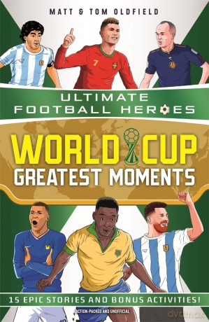World Cup Greatest Moments (Ultimate Football Heroes) - Tom Oldfield [KSIĄŻKA]