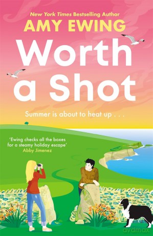 Worth a Shot: The steamy Irish holiday romance hit of the summer! - Amy Ewing [KSIĄŻKA]