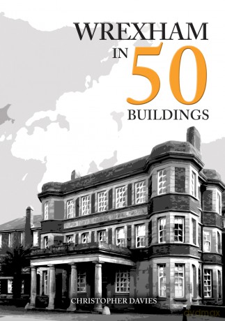 Wrexham in 50 Buildings - Christopher Davies [KSIĄŻKA]