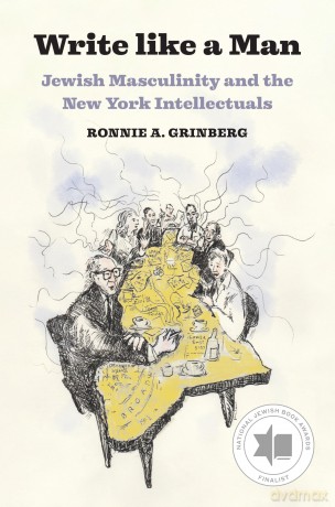 Write like a Man: Jewish Masculinity and the New York Intellectuals - Ronnie A Grinberg [KSIĄŻKA]