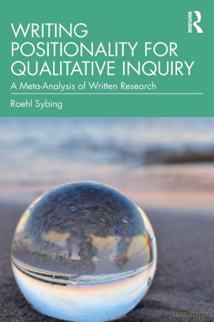 Writing Positionality for Qualitative Inquiry: A Meta-Analysis of Written Research - Sybing Roehl [KSIĄŻKA]