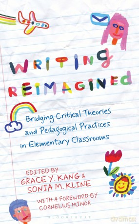 Writing Reimagined: Bridging Critical Theories and Pedagogical Practices in Elementary Classrooms - Unknown [KSIĄŻKA]