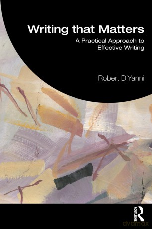 Writing that Matters: Practical Approaches to Effective Writing - Diyanni Robert [KSIĄŻKA]