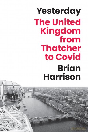 Yesterday: The United Kingdom from Thatcher to Covid - Brian Harrison [KSIĄŻKA]