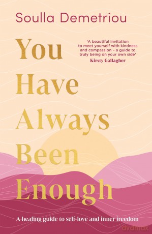 You Have Always Been Enough: The new self-help guide to identify limiting beliefs, set boundaries without guilt, regulate your nervous system and build a kinder relationship with yourself in 2026 - Soulla Demetriou [KSIĄŻKA]