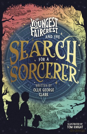 Youngest Faircrest and the Search for a Sorcerer - Ollie George Clarke [KSIĄŻKA]