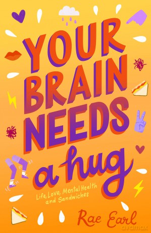 Your Brain Needs a Hug: Life, Love, Mental Health, and Sandwiches - Rae Earl [KSIĄŻKA]