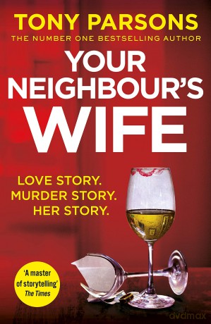 Your Neighbour's Wife - Tony Parsons [KSIĄŻKA]
