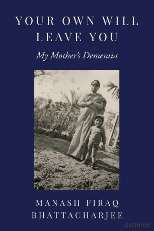 Your Own Will Leave You: My Mother's Dementia - Manas Bhattacharjee [KSIĄŻKA]