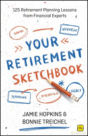 Your Retirement Sketchbook: 125 Retirement Planning Lessons from Financial Experts - Jamie P Hopkins [KSIĄŻKA]