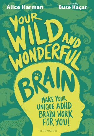 Your Wild and Wonderful Brain: A creative and uplifting guide to help make your unique ADHD brain work for you! - Alice Harman [KSIĄŻKA]
