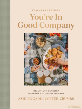You're In Good Company: The Gift of Friendship, Motherhood, and Showing Up - Ashlee Gadd [KSIĄŻKA]