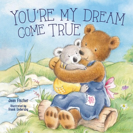 You're My Dream Come True: Building a Family Through Pregnancy, Adoption, and Foster (I Pray for You) - Jean Fischer [KSIĄŻKA]
