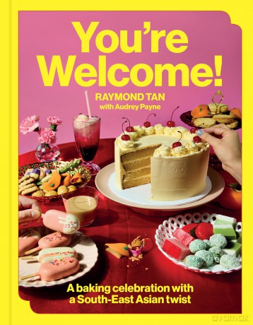 You're Welcome: A baking celebration with a Southeast Asian twist - Raymond Tan [KSIĄŻKA]