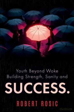 Youth Beyond Woke Building Strength, Sanity and Success. - Robert Rosic [KSIĄŻKA]