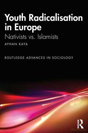 Youth Radicalisation in Europe: Nativists vs. Islamists (Routledge Advances in Sociology) - Kaya Ayhan [KSIĄŻKA]