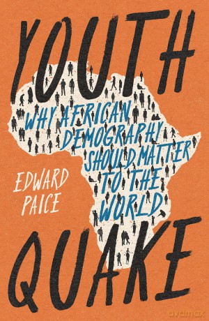 Youthquake: Why African Demography Should Matter to the World - Edward Paice [KSIĄŻKA]