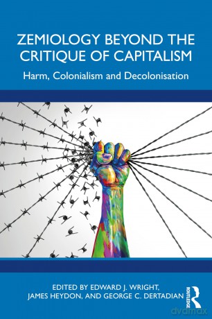 Zemiology Beyond the Critique of Capitalism: Harm, Colonialism and Decolonisation - Wright Edward J. [KSIĄŻKA]