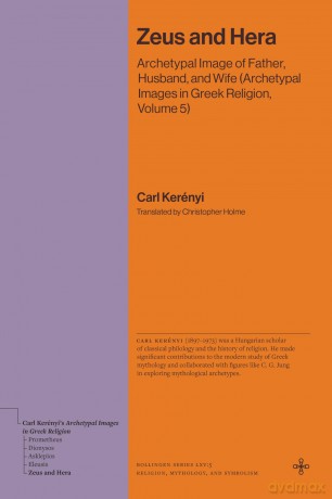 Zeus and Hera: Archetypal Image of Father, Husband, and Wife (Archetypal Images in Greek Religion, Volume 5) (Bollingen Recollections) - Carl Kerenyi [KSIĄŻKA]