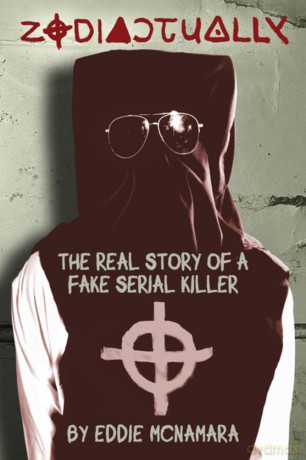 Zodiactually: The Real Story of a Fake Serial Killer - Eddie Mcnamara [KSIĄŻKA]