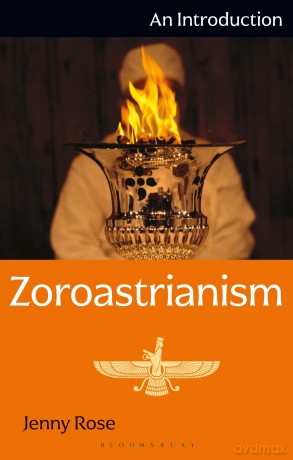 Zoroastrianism: An Introduction (I.B.Tauris Introductions to Religion) - Jenny Rose [KSIĄŻKA]