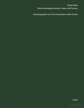 Zürich Atlas: Eine Archäologie urbaner Codes und Formen - Tom (Ed) Avermaete [KSIĄŻKA]