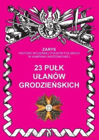 23 Pułk Ułanów Grodzieńskich - Przemysław Dymek [KSIĄŻKA]