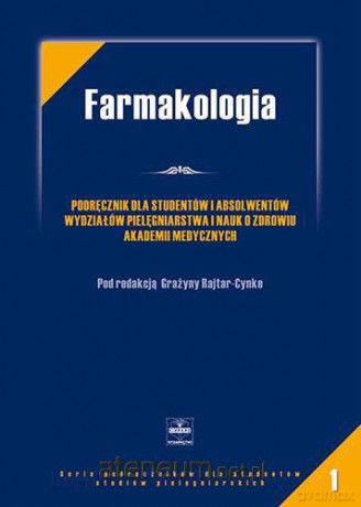 Farmakologia dla pielęgniarek. Podręcznik dla studentów i absolwentów wydziałów pielęgniarstwa i nauk o zdrowiu akademii medycznych [KSIĄŻKA]