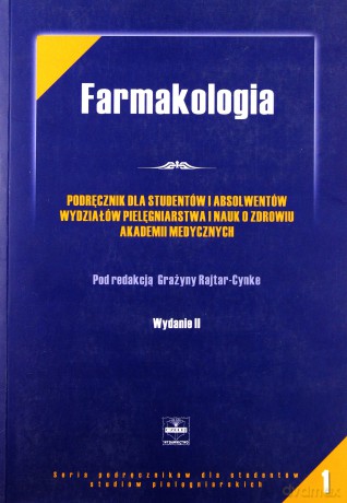 Farmakologia dla pielęgniarek. Podręcznik dla studentów i absolwentów wydziałów pielęgniarstwa i nauk o zdrowiu akademii medycznych [KSIĄŻKA]