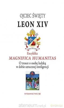 Encyklika Magnifica Humanitas. W trosce o osobę... - Papież Leon XIV [KSIĄŻKA]