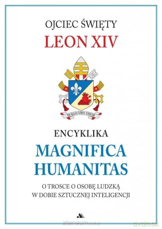 Encyklika Magnifica Humanitas. W trosce o osobę... - Papież Leon XIV [KSIĄŻKA]